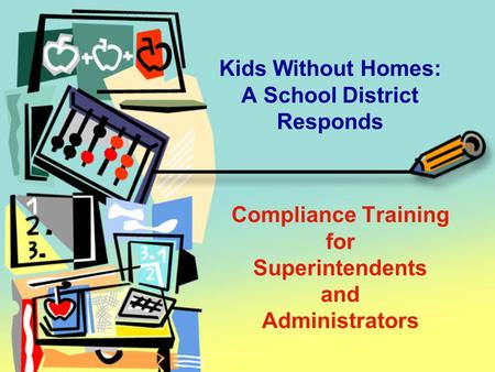 Kids Without Homes: A School District Responds Compliance Training for Superintendents and Administrators.