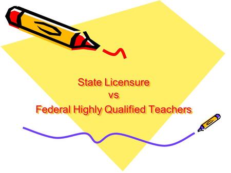 State Licensure vs Federal Highly Qualified Teachers.