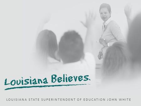 LOUISIANA STATE SUPERINTENDENT OF EDUCATION JOHN WHITE.