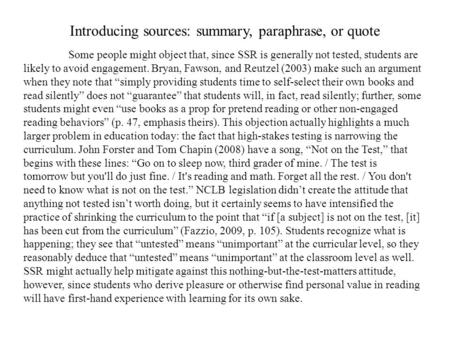 Introducing sources: summary, paraphrase, or quote Some people might object that, since SSR is generally not tested, students are likely to avoid engagement.