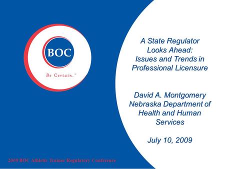 A State Regulator Looks Ahead: Issues and Trends in Professional Licensure David A. Montgomery Nebraska Department of Health and Human Services July 10,
