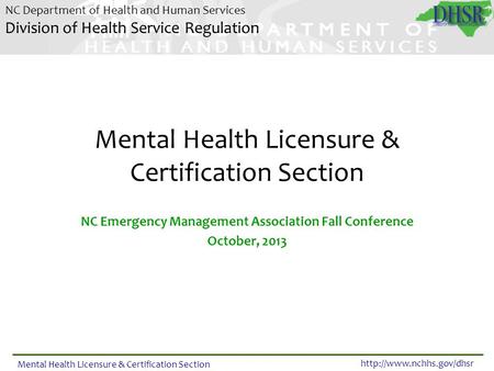 NC Department of Health and Human Services Division of Health Service Regulation  Mental Health Licensure & Certification Section.