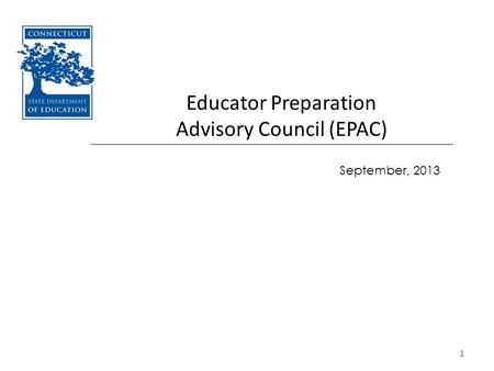 1 Educator Preparation Advisory Council (EPAC) September, 2013.