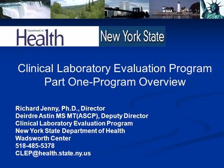 Clinical Laboratory Evaluation Program Part One-Program Overview Richard Jenny, Ph.D., Director Deirdre Astin MS MT(ASCP), Deputy Director Clinical Laboratory.