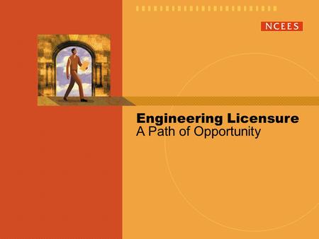 Engineering Licensure A Path of Opportunity. www.engineeringlicense.com National Council of Examiners for Engineering and Surveying.
