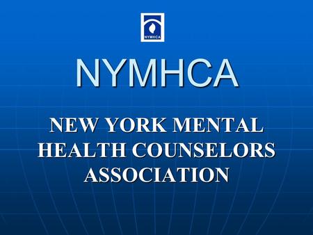 NYMHCA NEW YORK MENTAL HEALTH COUNSELORS ASSOCIATION.