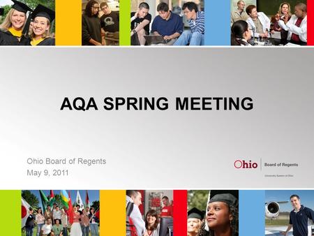 AQA SPRING MEETING Ohio Board of Regents May 9, 2011.
