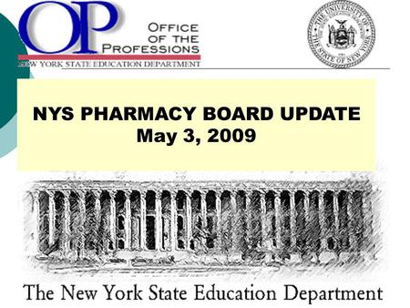 NYS PHARMACY BOARD UPDATE May 3, 2009. IMMUNIZATION BY PHARMACISTS IT’S ABOUT TIME…