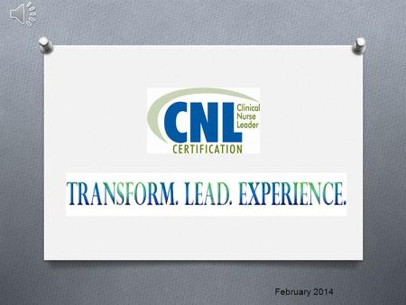 February 2014 What is a CNL ® ? The Clinical Nurse Leader SM (CNL) is a fast emerging nursing role developed by the American Association of Colleges.