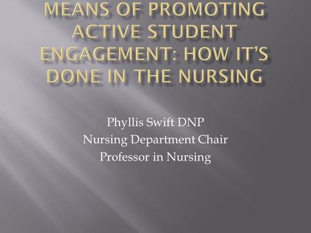 Phyllis Swift DNP Nursing Department Chair Professor in Nursing.