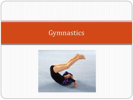 Gymnastics. Today we will... Recap previous work Identification of Factors Impacting on Performance Impact of factors on your performance Approaches to.