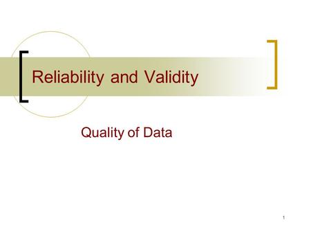1 Reliability and Validity Quality of Data. 2 Are we testing what we think we’re testing?