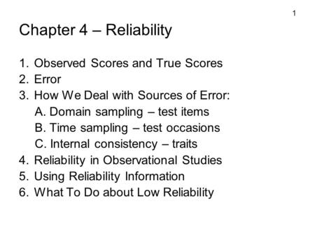 Chapter 4 – Reliability Observed Scores and True Scores Error