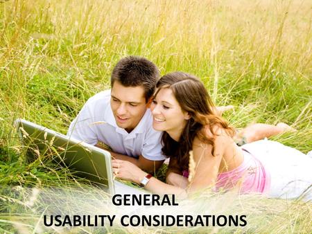 GENERAL USABILITY CONSIDERATIONS. Overview of usability Aspects of usability – Learnability, memorability, efficiency, error reduction Techniques for.