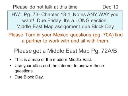 Please Turn in your Mexico questions (pg. 70A) find a partner to work with and sit with them. Please do not talk at this timeDec 10 HW: Pg. 73- Chapter.
