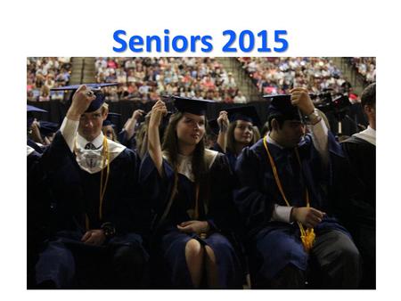 Seniors 2015. Senior Parent Night Tomball Memorial High School Class of 2015.