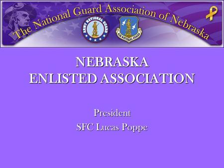 NEBRASKA ENLISTED ASSOCIATION President SFC Lucas Poppe.