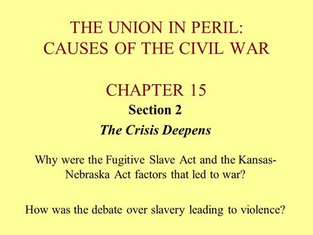 THE UNION IN PERIL: CAUSES OF THE CIVIL WAR CHAPTER 15