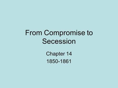 From Compromise to Secession