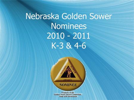 Nebraska Golden Sower Nominees 2010 - 2011 K-3 & 4-6.