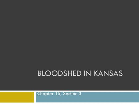 Bloodshed in Kansas Chapter 15, Section 3.