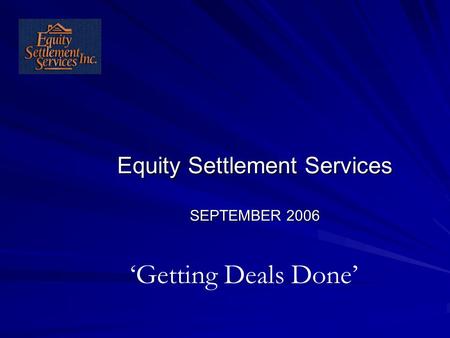 Equity Settlement Services SEPTEMBER 2006 ‘Getting Deals Done’