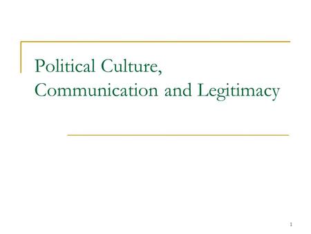Political Culture, Communication and Legitimacy