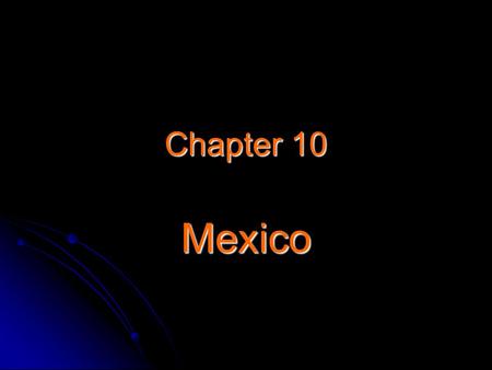 Chapter 10 Mexico.