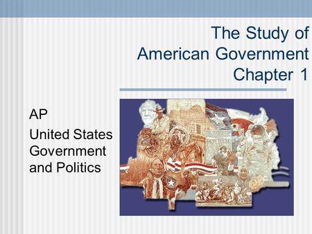 The Study of American Government Chapter 1