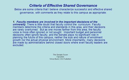 Criteria of Effective Shared Governance Below are some criteria that I believe characterize successful and effective shared governance, with comments.