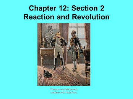 Chapter 12: Section 2 Reaction and Revolution