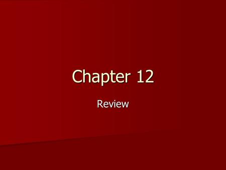 Chapter 12 Review.