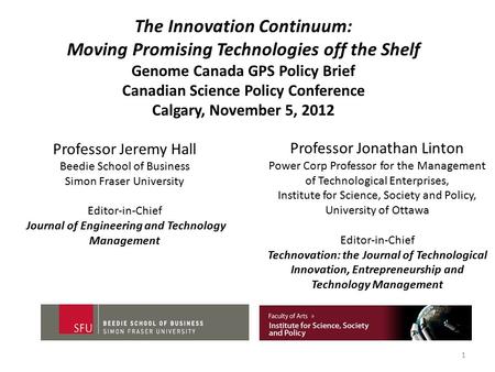 The Innovation Continuum: Moving Promising Technologies off the Shelf Genome Canada GPS Policy Brief Canadian Science Policy Conference Calgary, November.