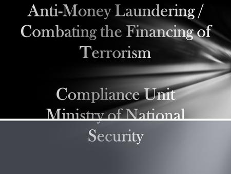 Objectives of the AML/CFT Compliance Unit of the Ministry of National Security.