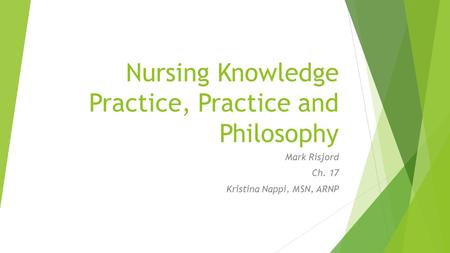 Nursing Knowledge Practice, Practice and Philosophy