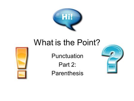 What is the Point? Punctuation Part 2: Parenthesis.