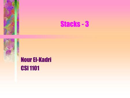 Stacks - 3 Nour El-Kadri CSI 1101. 2 Evaluating arithmetic expressions Stack-based algorithms are used for syntactical analysis (parsing). For example.