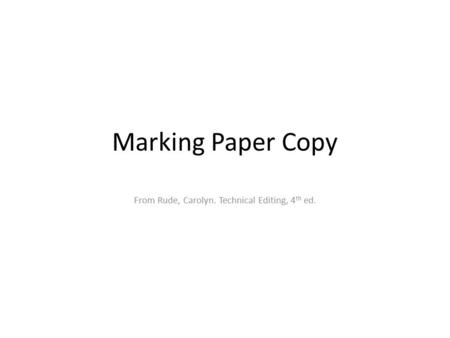 Marking Paper Copy From Rude, Carolyn. Technical Editing, 4 th ed.