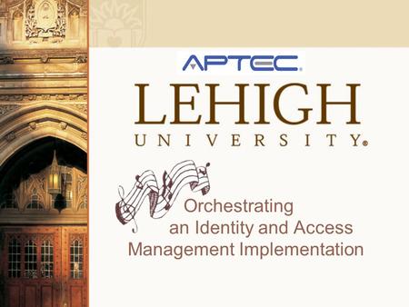 Orchestrating an Identity and Access Management Implementation.