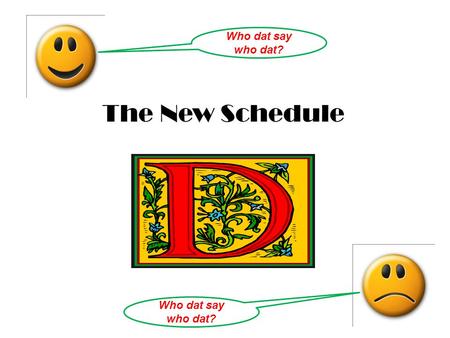 The New Schedule Who dat say who dat?. What is it? Schedule D is now a summary schedule Information on Schedule D now comes from That’s important, jury.