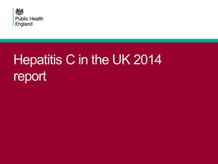 Hepatitis C in the UK 2014 report. Figure 1: Trend in anti-HCV prevalence* among people who inject drugs in England: 2003-2013 2Hepatitis C in the UK.