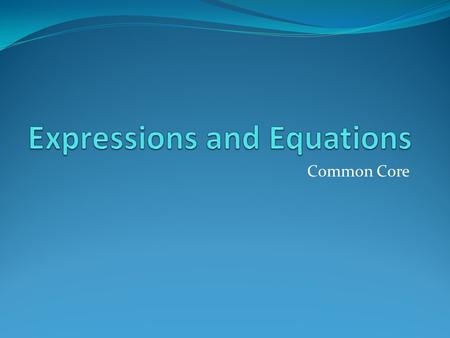 Common Core. 8.EE.A.1. Know and apply the properties of integer exponents to generate equivalent numerical expressions. For example,