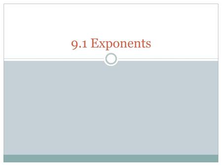 9.1 Exponents. Practice Journal Page 174-177 (no calculators)