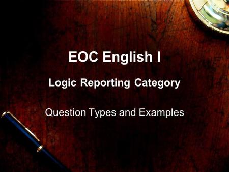 EOC English I Logic Reporting Category Question Types and Examples.