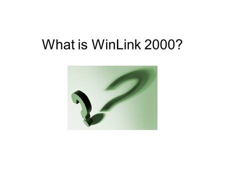 What is WinLink 2000?. WinLink 2000 (WL2K) is a worldwide system of “free” resources to enable E-Mail by ham radio (and MARS). Part 1.