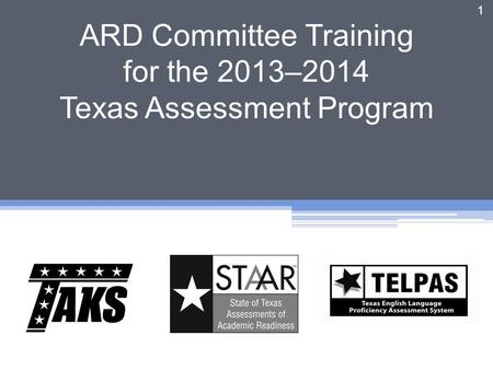 ARD Committee Training for the 2013–2014 Texas Assessment Program