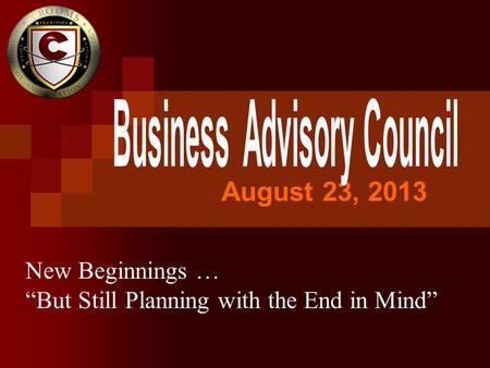 August 23, 2013 New Beginnings … “But Still Planning with the End in Mind”