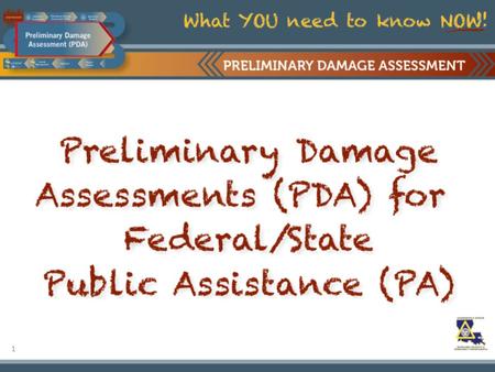 1. 2 Preliminary Damage Assessments (PDAs) qualify you (or NOT) for FEMA Public Assistance (PA).