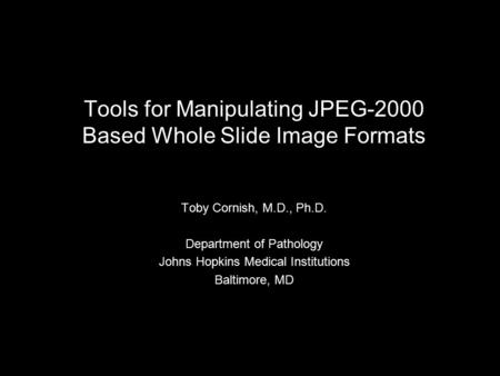 Tools for Manipulating JPEG-2000 Based Whole Slide Image Formats