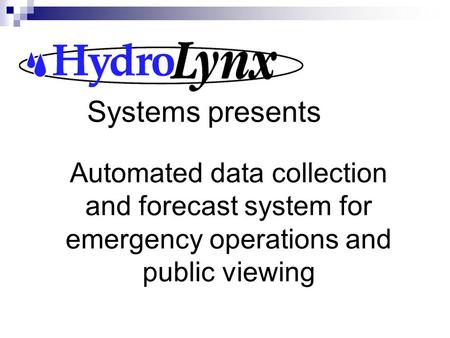 Systems presents Automated data collection and forecast system for emergency operations and public viewing.